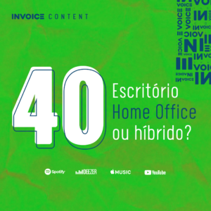 Invoice cast 40 Escritório, homeoffice ou híbrido - Podcast
